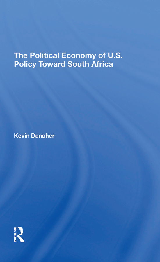 Cover for Kevin Danaher · The Political Economy Of U.s. Policy Toward South Africa (Pocketbok) (2021)