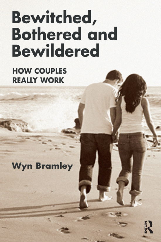 Cover for Wyn Bramley · Bewitched, Bothered and Bewildered: How Couples Really Work (Hardcover Book) (2019)