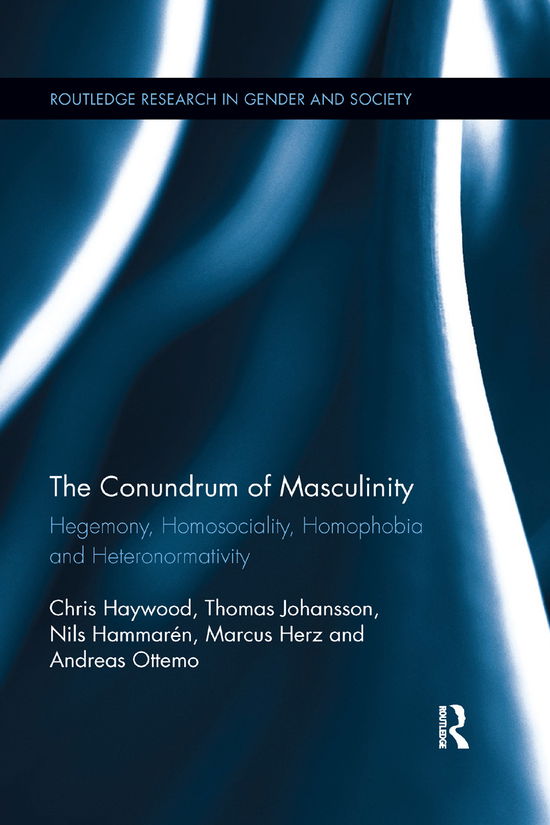 Cover for Haywood, Chris (University of Newcastle, UK) · The Conundrum of Masculinity: Hegemony, Homosociality, Homophobia and Heteronormativity - Routledge Research in Gender and Society (Paperback Book) (2019)