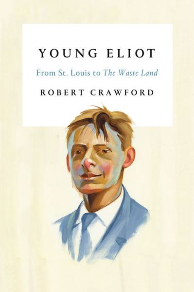 Cover for Robert Crawford · Young Eliot: a Biography (Inbunden Bok) (2015)