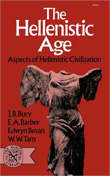 The Hellenistic Age: Aspects of Hellenistic Civilization - J. B. Bury - Bøker - WW Norton & Co - 9780393005448 - 9. november 2007