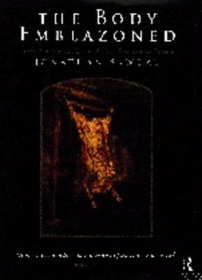 Cover for Sawday, Jonathan (University of Strathclyde, UK) · The Body Emblazoned: Dissection and the Human Body in Renaissance Culture (Hardcover Book) (1995)