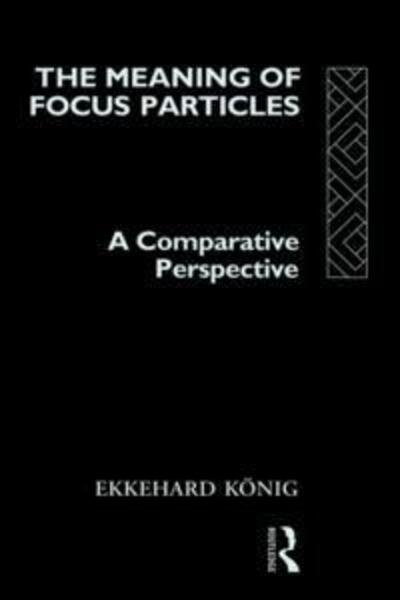 Cover for Ekkehard Konig · The Meaning of Focus Particles: A Comparative Perspective (Hardcover Book) (1991)