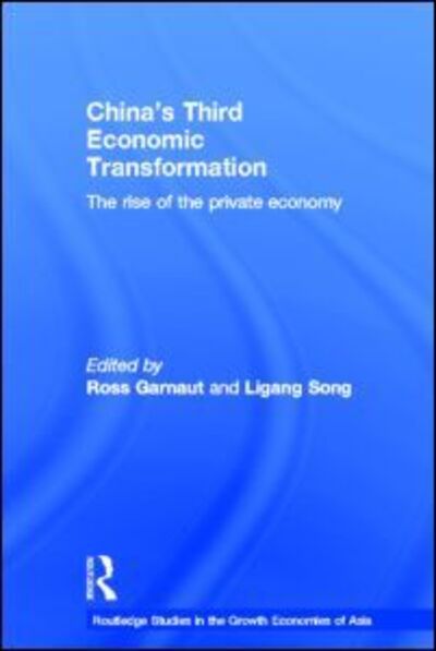 Cover for Ross Garnaut · China's Third Economic Transformation: The Rise of the Private Economy - Routledge Studies in the Growth Economies of Asia (Hardcover Book) (2003)