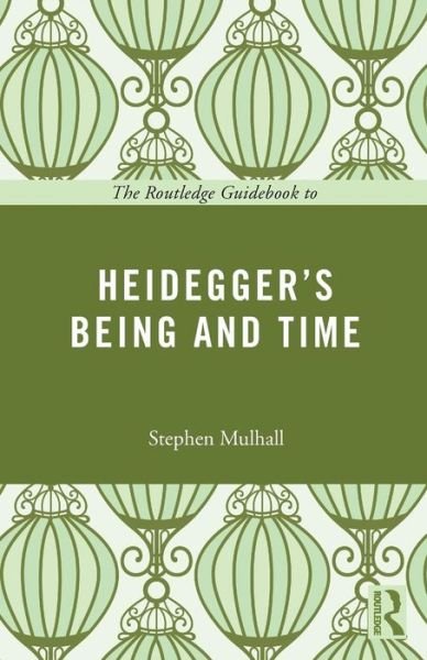 Cover for Stephen Mulhall · The Routledge Guidebook to Heidegger's Being and Time - The Routledge Guides to the Great Books (Paperback Bog) (2013)
