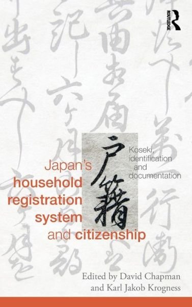 Cover for David Chapman · Japan's Household Registration System and Citizenship: Koseki, Identification and Documentation - Routledge Studies in the Modern History of Asia (Innbunden bok) (2014)