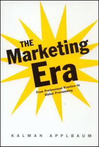 Cover for Kalman Applbaum · The Marketing Era: From Professional Practice to Global Provisioning (Taschenbuch) (2003)