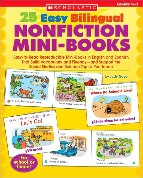 Cover for Judy Nayer · 25 Easy Bilingual Nonfiction Mini-books: Easy-to-read Reproducible Mini-books in English and Spanish That Build Vocabulary and Fluency-and Support the ... Science Topics You Teach (Teaching Resources) (Paperback Book) [Bilingual edition] (2005)