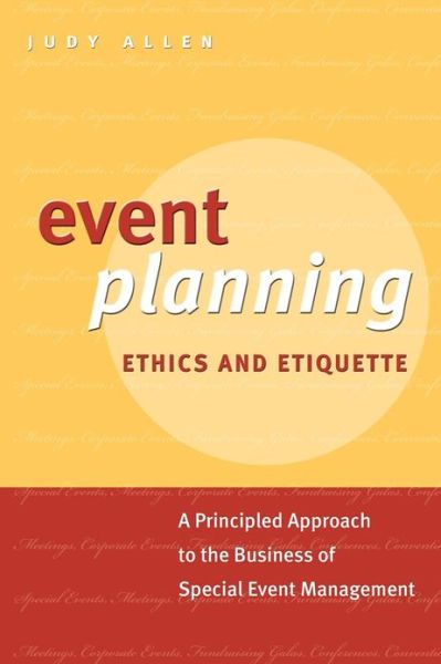 Cover for Judy Allen · Event Planning Ethics and Etiquette: A Principled Approach to the Business of Special Event Management (Paperback Book) (2010)