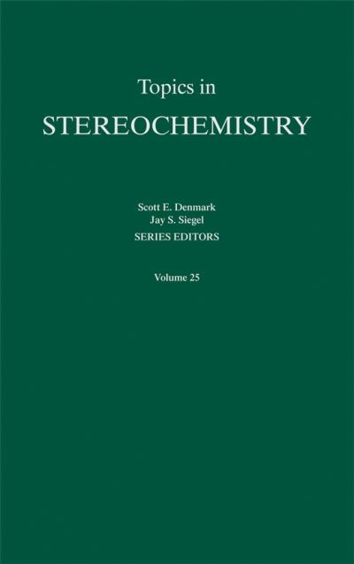 Cover for SE Denmark · Topics in Stereochemistry, Volume 25 - Topics in Stereochemistry (Discontinued) (Hardcover Book) [Volume 25 edition] (2006)