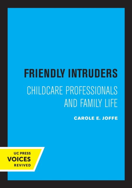 Cover for Carole Joffe · Friendly Intruders: Childcare Professionals and Family Life (Paperback Book) (2022)