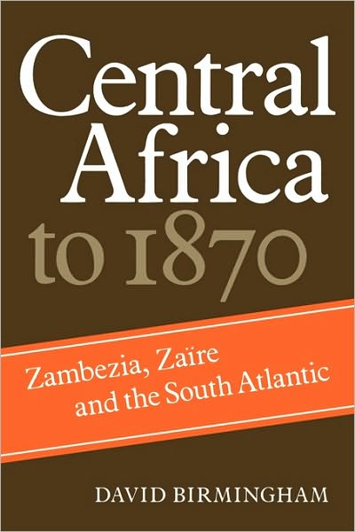 Cover for David Birmingham · Central Africa to 1870: Zambezia, Zaire and the South Atlantic (Paperback Book) (1982)