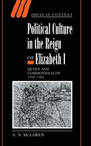 Cover for McLaren, A. N. (University of Liverpool) · Political Culture in the Reign of Elizabeth I: Queen and Commonwealth 1558–1585 - Ideas in Context (Gebundenes Buch) (1999)