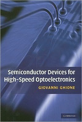 Cover for Ghione, Giovanni (Politecnico di Torino) · Semiconductor Devices for High-Speed Optoelectronics (Hardcover Book) (2009)