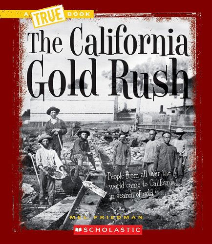 Cover for Mel Friedman · The California Gold Rush (True Books) (Paperback Book) (2010)