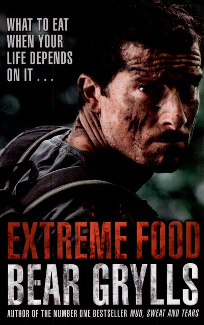 Cover for Bear Grylls · Extreme Food - What to eat when your life depends on it... (Paperback Bog) (2015)