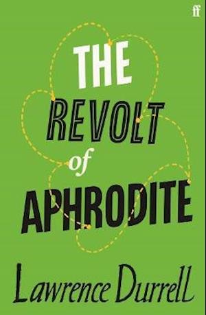 The Revolt of Aphrodite: Tunc and Nunquam - Lawrence Durrell - Livres - Faber & Faber - 9780571362448 - 17 juin 2021
