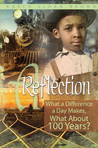 Cover for Karen Sloan-brown · A Reflection: What a Difference a Day Makes, What About 100 Years? (Paperback Book) (2014)