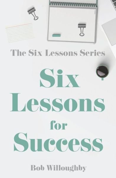 Cover for Bob Willoughby · Six Lessons For Success (Paperback Book) (2021)