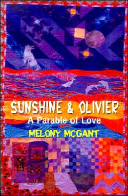 Cover for Melony Mcgant · Sunshine &amp; Olivier: a Parable of Love (Paperback Book) (2000)