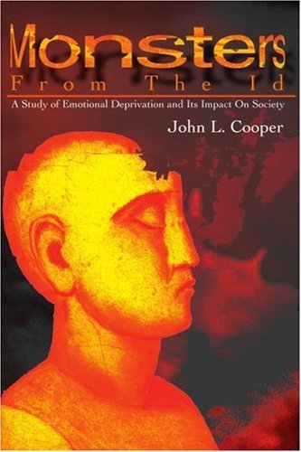 Cover for John Cooper · Monsters from the Id: a Study of Emotional Deprivation and Its Impact on Society (Paperback Book) (2001)