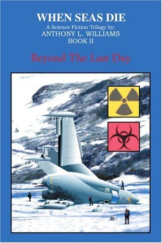 When Seas Die: Book Ii: Beyond the Last Day - Anthony Williams - Bücher - iUniverse, Inc. - 9780595292448 - 29. September 2003