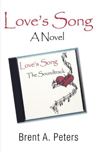 Cover for Brent A. Peters · Love's Song: a Novel (Paperback Book) (2009)