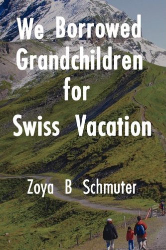 Cover for Zoya Schmuter · We Borrowed Grandchildren for Swiss Vacation (Taschenbuch) (2008)