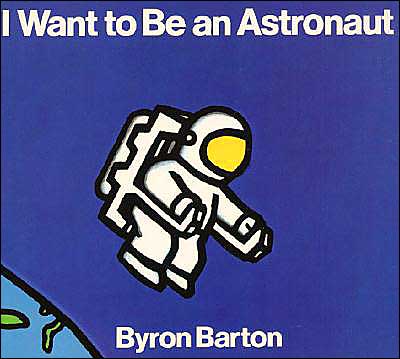 Cover for Byron Barton · I Want to Be an Astronaut (Gebundenes Buch) [1st edition] (1988)