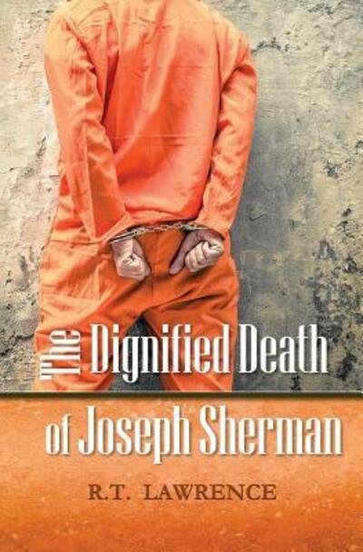 Cover for R T Lawrence · The Dignified Death of Joseph Sherman (Pocketbok) (2015)