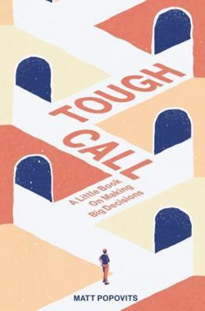 Cover for Matt Popovits · Tough Call A Little Book on Making Big Decisions (Paperback Book) (2016)