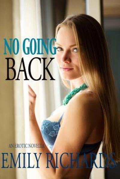 Cover for Emily Richards · No Going Back An Erotic Novella (Paperback Bog) (2016)