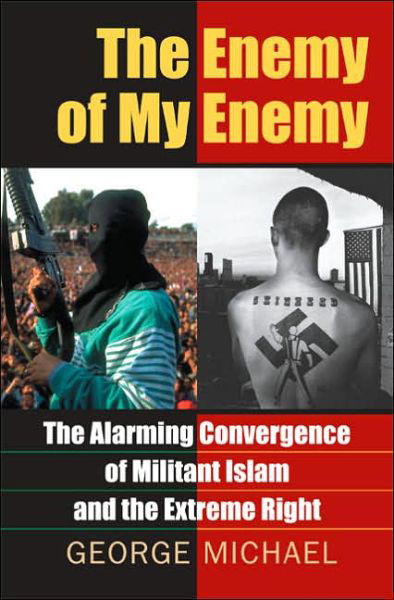 Cover for George Michael · The Enemy of My Enemy: The Alarming Convergence of Militant Islam and the Extreme Right (Gebundenes Buch) (2006)