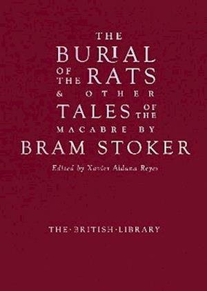 Cover for Bram Stoker · The Burial of the Rats: And Other Tales of the Macabre by Bram Stoker (Gebundenes Buch) (2023)