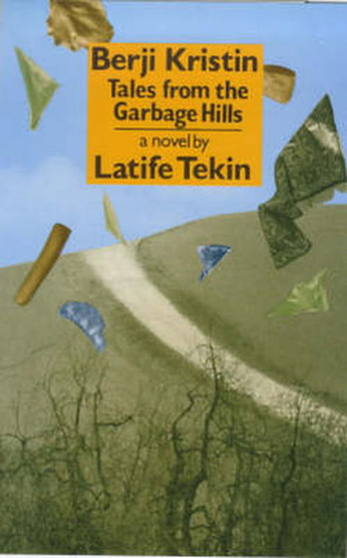 Cover for Latife Tekin · Berji Kristin: Tales from the Garbage Hills (Hardcover Book) [First edition] (2000)