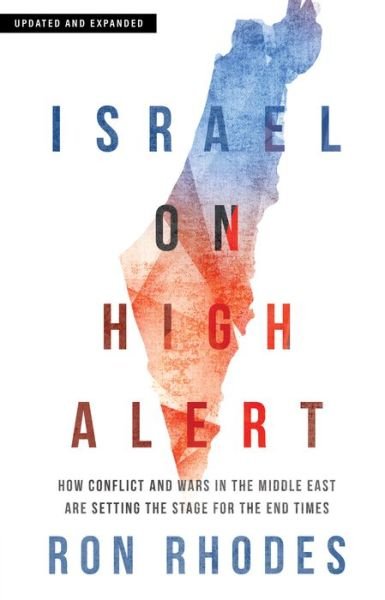 Israel on High Alert: How Conflicts and Wars in the Middle East Are Setting the Stage for the End Times - Ron Rhodes - Books - Harvest House Publishers,U.S. - 9780736990448 - December 1, 2023