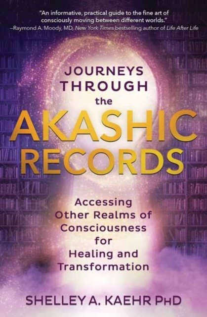 Cover for Shelley A. Kaehr · Journeys through the Akashic Records: Accessing Other Realms of Consciousness for Healing and Transformation (Paperback Bog) (2022)