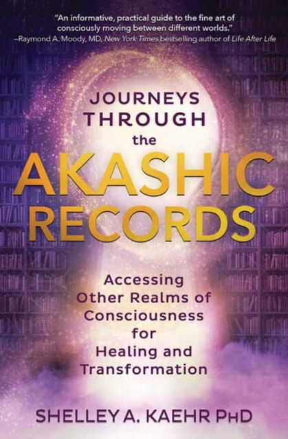 Journeys through the Akashic Records: Accessing Other Realms of Consciousness for Healing and Transformation - Shelley A. Kaehr - Books - Llewellyn Publications,U.S. - 9780738769448 - August 8, 2022