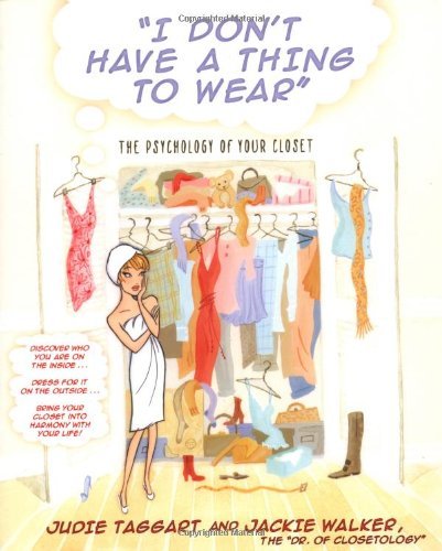 Cover for Jackie Walker · I Don't Have a Thing to Wear: the Psychology of Your Closet (Taschenbuch) [First Trade edition] (2003)
