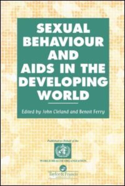 Cover for J G Cleland · Sexual Behaviour and AIDS in the Developing World - Social Aspects of AIDS (Paperback Bog) (1995)
