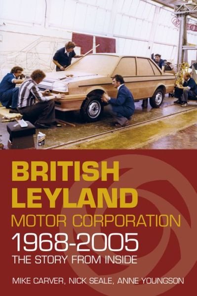 Cover for Mike Carver · British Leyland Motor Corporation 1968-2005: The Story From Inside (Paperback Book) (2015)