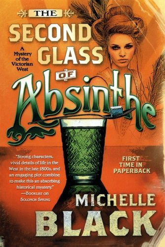 Cover for Michelle Black · The Second Glass of Absinthe: a Mystery of the Victorian West (Eden Murdoch Mysteriesof the Victorian West) (Paperback Book) [First edition] (2010)