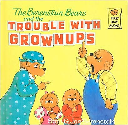 Cover for Jan Berenstain · The Berenstain Bears and the Trouble with Grownups (Berenstain Bears First Time Books (Prebound)) (Hardcover Book) (1992)