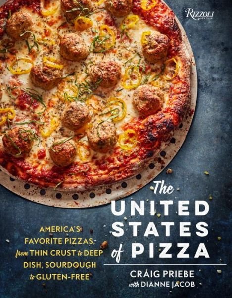 Cover for Craig Priebe · The United States of Pizza: America's Favorite Pizzas, From Thin Crust to Deep Dish, Sourdough to Gluten-Free (Hardcover Book) (2015)