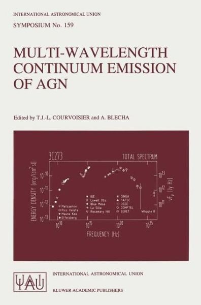 Cover for International Astronomical Union · Multi-wavelength Continuum Emission of Agn: Proceedingsof the 159th Symposium of the International Astronomical Union Held in Geneva, Switzerland, August 30-september 3, 1993 - International Astronomical Union Symposia (Closed) (Hardcover Book) (1994)