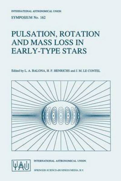Pulsation, Rotation and Mass Loss in Early-Type Stars (International Astronomical Union Symposia) - - Books - Springer - 9780792330448 - August 31, 1994