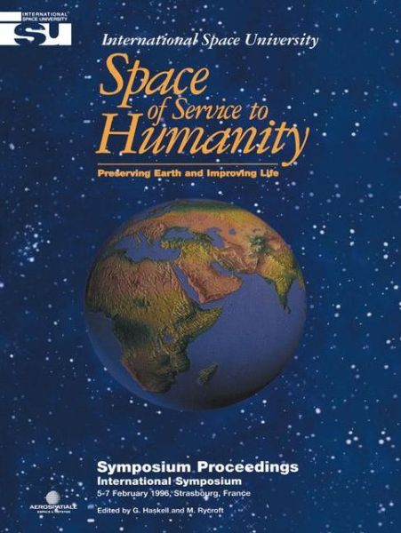 Cover for G Haskell · Space of Service to Humanity: Preserving Earth and Improving Life - Space Studies (Paperback Book) [Softcover reprint of the original 1st ed. 1997 edition] (1997)