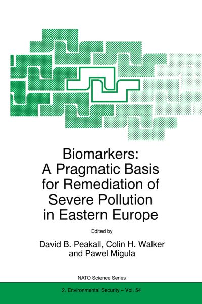 Cover for David B Peakall · Biomarkers: A Pragmatic Basis for Remediation of Severe Pollution in Eastern Europe - Nato Science Partnership Subseries: 2 (Paperback Book) [Softcover reprint of the original 1st ed. 1999 edition] (1999)