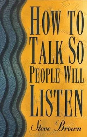 Cover for Steve Brown · How To Talk So People Will Listen (N/A) (1999)