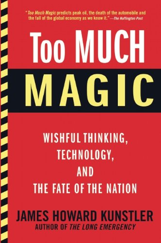 Cover for James Howard Kunstler · Too Much Magic: Wishful Thinking, Technology, and the Fate of the Nation (Pocketbok) (2013)